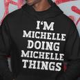 Im Michelle Doing Michelle Things Funny Name Hoodie Funny Gifts
