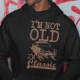 Im Not Old Im Classic Funny Classic Car Dad Grandpa Vintage Hoodie Funny Gifts