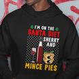 Im On The Santa Diet Sherry And Mince Pies Hoodie Unique Gifts