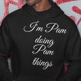 Im Pam Doing Pam Things Funny Birthday Name Gift Idea Hoodie Funny Gifts