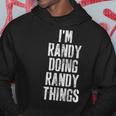 Im Randy Doing Randy Things Personalized First Name Hoodie Funny Gifts
