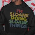 Im Sloane Doing Sloane Things Funny Personalized Name Hoodie Funny Gifts