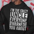 Im The Crazy Uncle Everyone Warned You About Uncles Funny Hoodie Unique Gifts