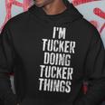 Im Tucker Doing Tucker Things Personalized First Name Hoodie Funny Gifts