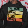 Im Tylor Doing Tylor Things Funny Personalized Quote Hoodie Funny Gifts