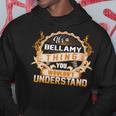 Its A Bellamy Thing You Wouldnt Understand Bellamy Shirt For Bellamy Hoodie Funny Gifts