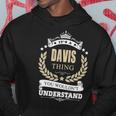 Its A Davis Thing You Wouldnt Understand Personalized Name Gifts With Name Printed Davis Hoodie Funny Gifts