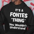 Its A Fontes Thing You Wouldnt Understand Fontes For Fontes Hoodie Funny Gifts