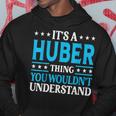Its A Huber Thing Surname Funny Team Family Last Name Huber Hoodie Unique Gifts