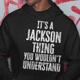 Its A Jackson Thing You Wouldnt Understand Family Name Hoodie Funny Gifts