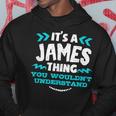 Its A James Thing You Wouldnt Understand Custom Name Hoodie Funny Gifts