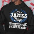 Its A James Thing You Wouldnt Understand Name Hoodie Funny Gifts