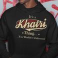 Its A Khatri Thing You Wouldnt Understand Shirt Personalized Name Gifts With Name Printed Khatri Hoodie Funny Gifts