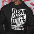 Its A Knight Thing You Wouldnt Understand Surname Name Hoodie Funny Gifts