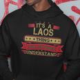 Its A Laos Thing You Wouldnt Understand Laos For Laos Hoodie Funny Gifts