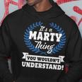 Its A Marty Thing You Wouldnt Understand Marty For Marty A Hoodie Funny Gifts