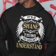 Its A Shane Thing You Wouldnt Understand Name Hoodie Funny Gifts