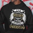 Its A Steven Thing You Wouldnt Understand Name Hoodie Funny Gifts