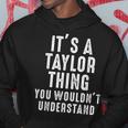 Its A Taylor Thing You Wouldnt Understand Taylor Name Hoodie Funny Gifts