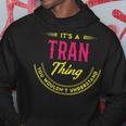 Its A Tran Thing You Wouldnt Understand Personalized Name Gifts With Name Printed Tran Hoodie Funny Gifts