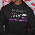 Its A Valentine Thing You Wouldnt Understand Valentine For Valentine Hoodie Funny Gifts