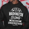 Its A Washington Thing You Wouldnt Understand - Surname Hoodie Funny Gifts