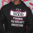 Its A Wood Thing You Wouldnt Understand Wood For Wood Hoodie Funny Gifts