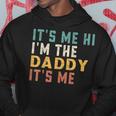 Its Me Hi Im The Daddy Its Me Funny For Daddy Dad Daddy Hoodie Unique Gifts