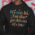 Its Me Hi Im The Problem Its Me Hoodie Personalized Gifts