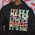 Its Me Hi Im The Problem Its Me Hoodie Personalized Gifts