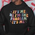 Its Me Hi Im The Problem Its Me Hoodie Personalized Gifts
