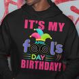 Its My April Fools Day Birthday - April 1St Hoodie Unique Gifts