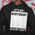Its My Birthday Sign My Funny Birthday Hoodie Unique Gifts