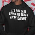 Its Not Easy Being My Wifes Arm Candy Funny Dad Bod Men Hoodie Graphic Print Hooded Sweatshirt Funny Gifts