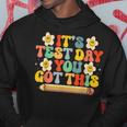 Its Test Day You Got This Teacher Retro Groovy Testing Day Hoodie Unique Gifts
