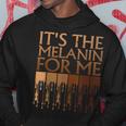 Its The Melanin For Me Melanated Black History Month Women Men Hoodie Graphic Print Hooded Sweatshirt Funny Gifts