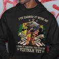I’Ve Earned It With My Blood Sweat And Tears I Own It Forever…The Title Of Vietnam Vet Hoodie Funny Gifts