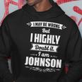Johnson Name Gift I May Be Wrong But I Highly Doubt It Im Johnson Hoodie Funny Gifts