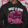 Just A Girl Who Loves Trucks Proud Trucker Girl Hoodie Funny Gifts