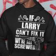 Larry Gift Name Fix It Funny Birthday Personalized Dad Idea Hoodie Funny Gifts