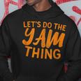 Lets Do The Yam Thing Funny Thanksgiving Dinner Pun Hoodie Funny Gifts
