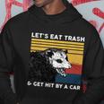 Lets Eat Trash And Get Hit By A Car Opossum Vintage Cute Gift Hoodie Unique Gifts