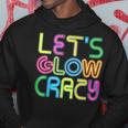 Lets Glow Crazy Clothes Neon Birthday Party Glow Party Hoodie Unique Gifts