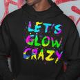 Lets Glow Crazy Party Neon Lover Retro Neon 80S Rave Color Hoodie Unique Gifts Lets Glow Crazy Party Neon Lover Retro Neon 80S Rave Color Hoodie Unique Gifts