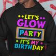 Lets Glow Party Its My Birthday Neon Lights Party Lover Hoodie Unique Gifts
