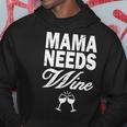 Mama Needs Wine V2 Hoodie Unique Gifts