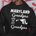 Maryland Grandpas Make The Best Grandpas Hoodie Unique Gifts