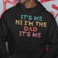 Mens Fathers Day Its Me Hi Im The Dad Its Me Hoodie Personalized Gifts