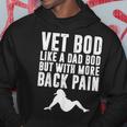 Mens Fathers Day Vet Bod Like Dad Bod But More Back Pain Hoodie Unique Gifts