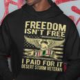 Mens Freedom Isnt Free I Paid For It Proud Desert Storm Veteran Hoodie Funny Gifts
